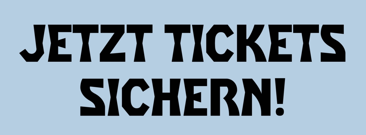 Jetzt Tickets sichern!